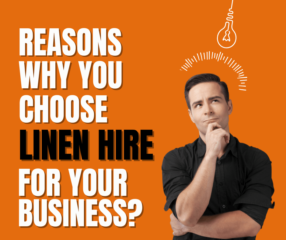 Reasons Why You Choose Linen Hire for Your Business