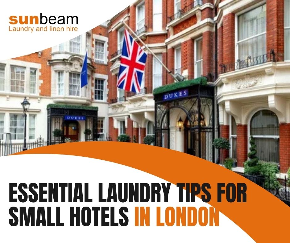 Essential Laundry Tips for Small Hotels in London
